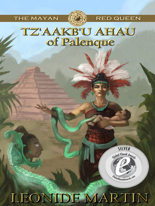 Title details for The Mayan Red Queen: Tz’aakb’u Ahau of Palenque by Leonide Martin - Available